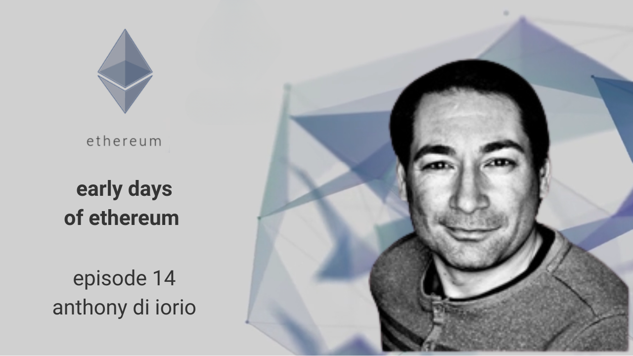 Early Days of Ethereum - Episode 14 - Anthony Di Iorio