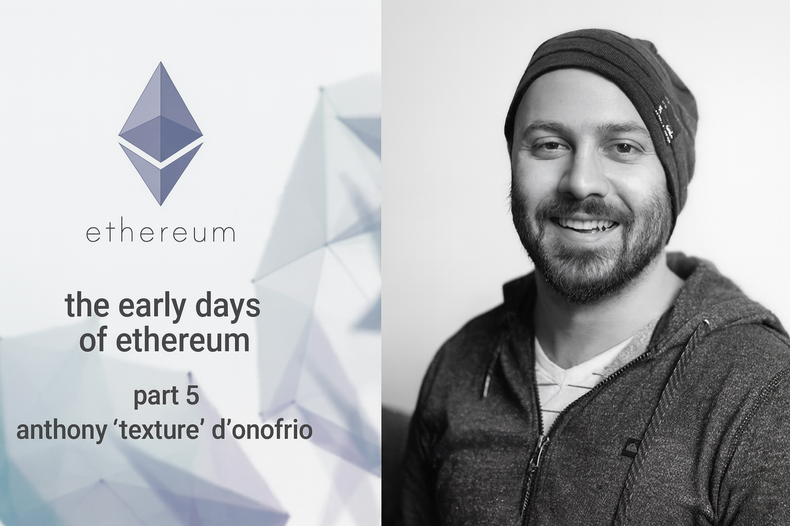 Early Days of Ethereum - Episode 5 - Anthony 'Texture' D'Onofrio